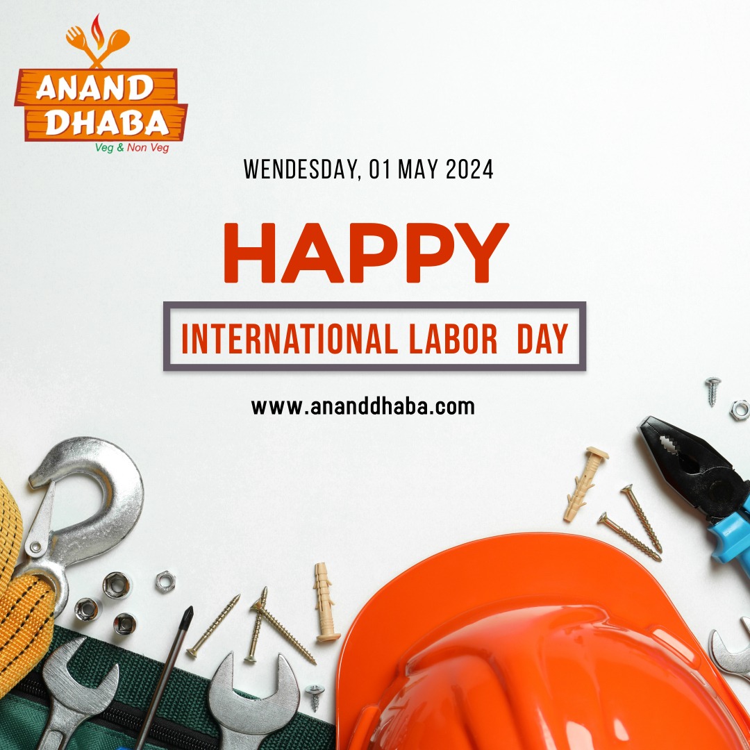 Celebrate International Labor Day at Anand Dhaba